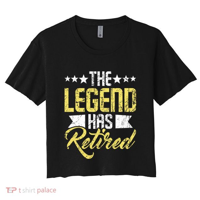 The Legend Has Retired Retirement Retiree Pension Retiring Crop Top