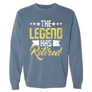 The Legend Has Retired Retirement Retiree Pension Retiring Garment-Dyed Sweatshirt