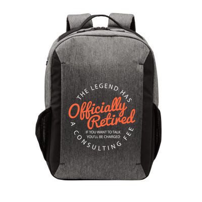 The Legend Has Retired If You Want To Talk YouLl Be Charged A Consulting Fee Vector Backpack