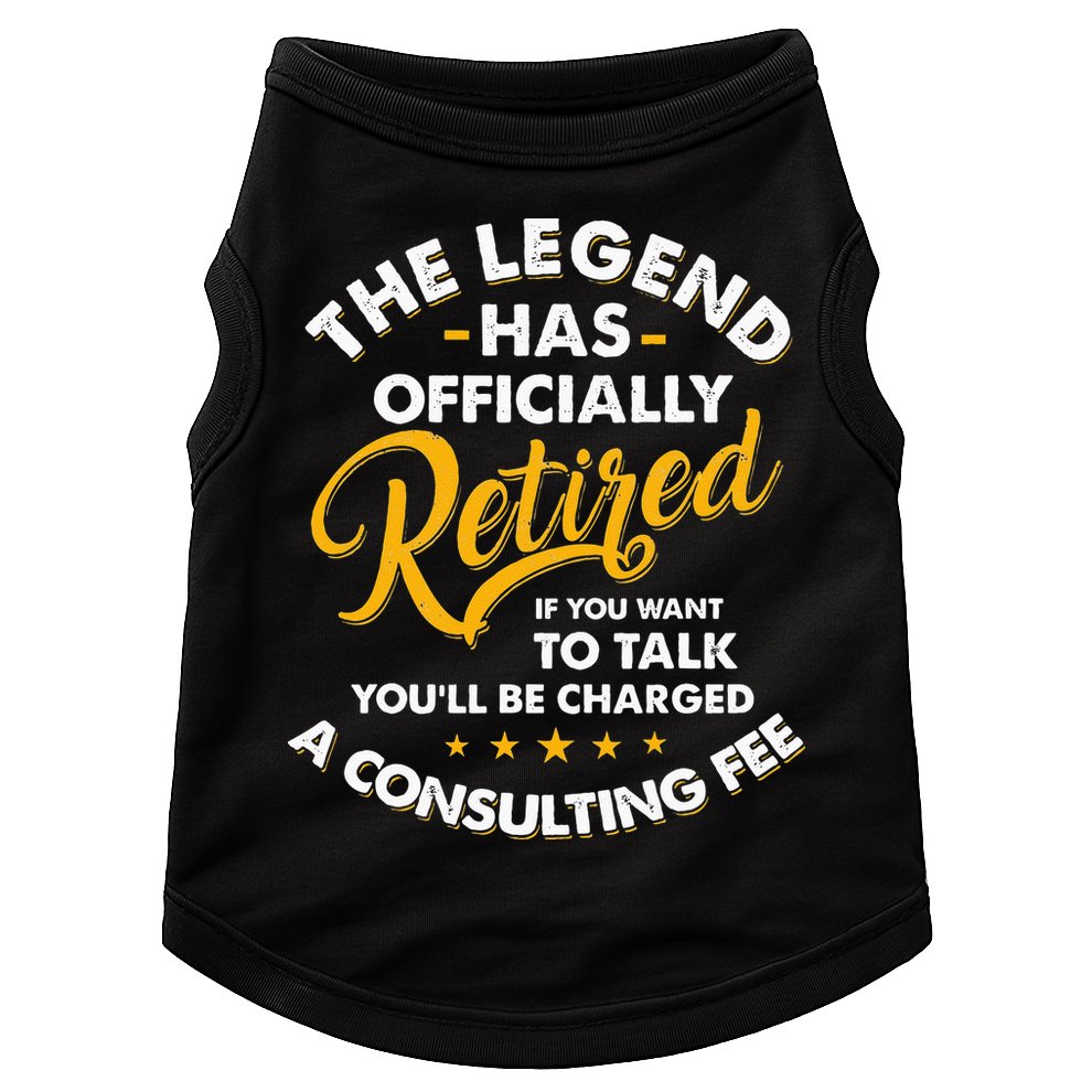 The Legend Has Ly Retired Talk Consultant Fee Doggie Tank