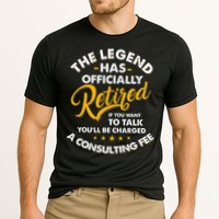 The Legend Has Ly Retired Talk Consultant Fee Performance Shirt