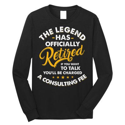 The Legend Has Ly Retired Talk Consultant Fee Long Sleeve Shirt