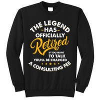 The Legend Has Ly Retired Talk Consultant Fee Sweatshirt