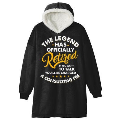 The Legend Has Ly Retired Talk Consultant Fee Hooded Wearable Blanket