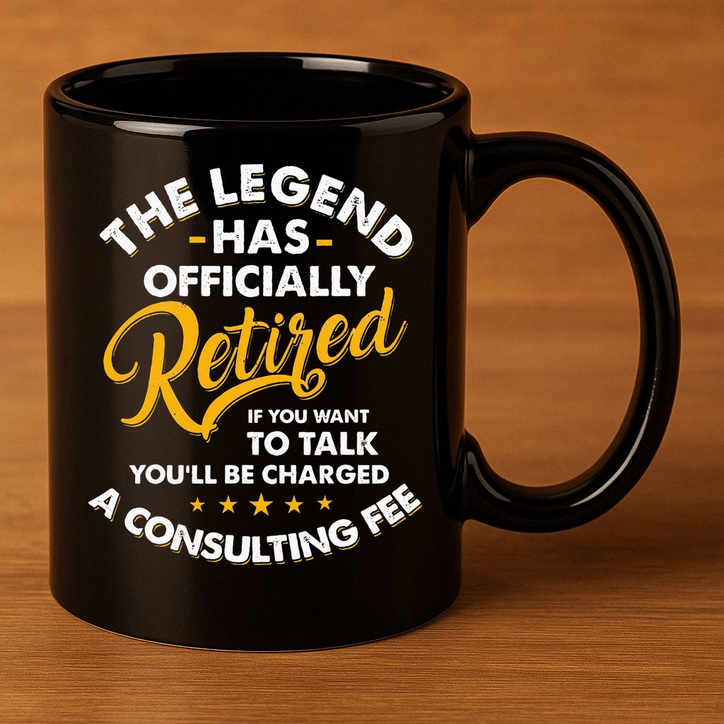 The Legend Has Ly Retired Talk Consultant Fee 11oz C Handle Ceramic Mug