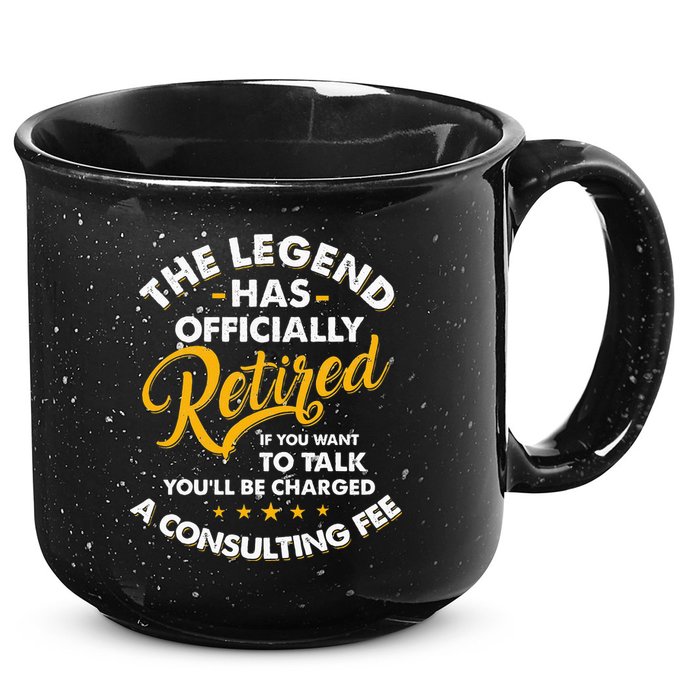 The Legend Has Ly Retired Talk Consultant Fee 15oz Campfire Ceramic Mug