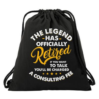 The Legend Has Ly Retired Talk Consultant Fee Drawstring Bag