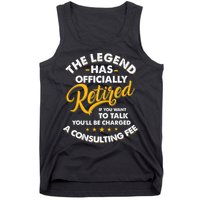 The Legend Has Ly Retired Talk Consultant Fee Tank Top
