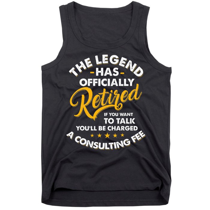 The Legend Has Ly Retired Talk Consultant Fee Tank Top