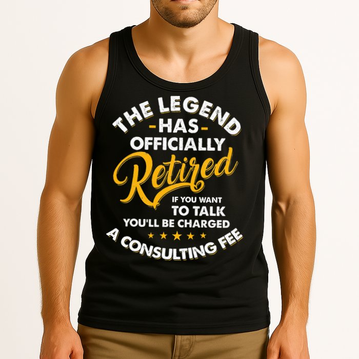 The Legend Has Ly Retired Talk Consultant Fee Tank Top