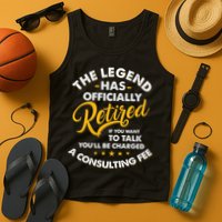The Legend Has Ly Retired Talk Consultant Fee Tank Top