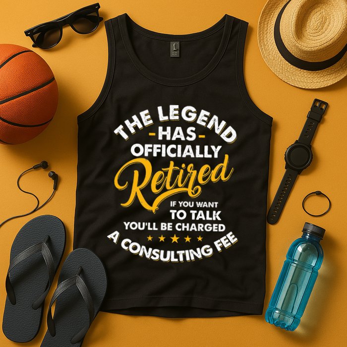 The Legend Has Ly Retired Talk Consultant Fee Tank Top