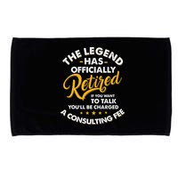The Legend Has Ly Retired Talk Consultant Fee Microfiber Hand Towel