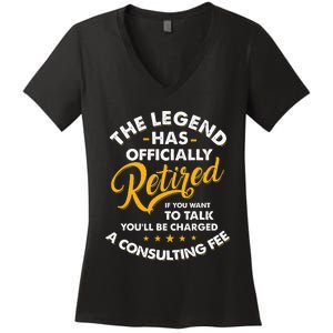 The Legend Has Ly Retired Talk Consultant Fee Women's V-Neck T-Shirt