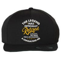 The Legend Has Ly Retired Talk Consultant Fee Wool Snapback Cap