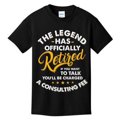 The Legend Has Ly Retired Talk Consultant Fee Kids T-Shirt