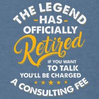 The Legend Has Ly Retired Talk Consultant Fee Garment-Dyed Sweatshirt