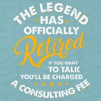 The Legend Has Ly Retired Talk Consultant Fee Sueded Cloud Jersey T-Shirt