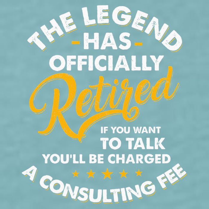 The Legend Has Ly Retired Talk Consultant Fee Sueded Cloud Jersey T-Shirt