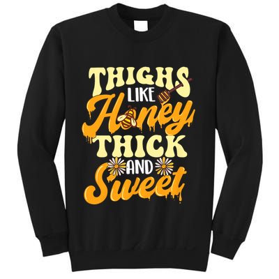 Thighs Like Honey Thick And Sweet Thick Thighs Sweatshirt