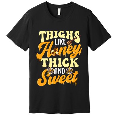 Thighs Like Honey Thick And Sweet Thick Thighs Premium T-Shirt