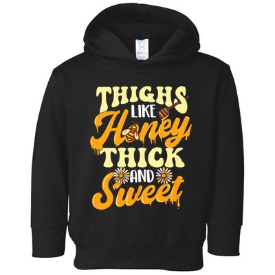 Thighs Like Honey Thick And Sweet Thick Thighs Toddler Hoodie