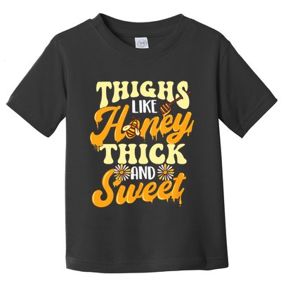 Thighs Like Honey Thick And Sweet Thick Thighs Toddler T-Shirt