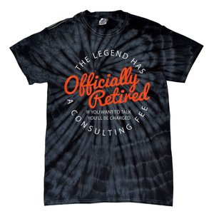 The Legend Has Officially Retired Funny Retirement Gifts  Tie-Dye T-Shirt