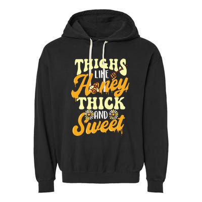 Thighs Like Honey Thick And Sweet Thick Thighs Garment-Dyed Fleece Hoodie