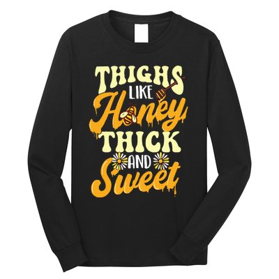 Thighs Like Honey Thick And Sweet Thick Thighs Long Sleeve Shirt