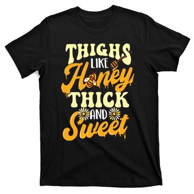 Thighs Like Honey Thick And Sweet Thick Thighs T-Shirt