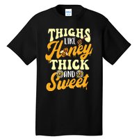 Thighs Like Honey Thick And Sweet Thick Thighs Tall T-Shirt