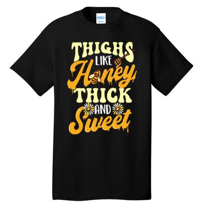 Thighs Like Honey Thick And Sweet Thick Thighs Tall T-Shirt