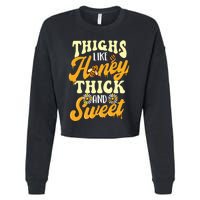 Thighs Like Honey Thick And Sweet Thick Thighs Cropped Pullover Crew