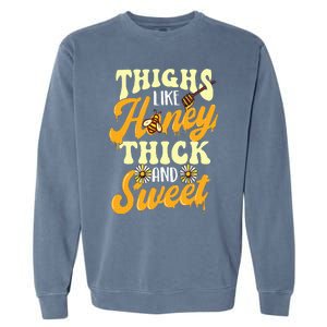 Thighs Like Honey Thick And Sweet Thick Thighs Garment-Dyed Sweatshirt