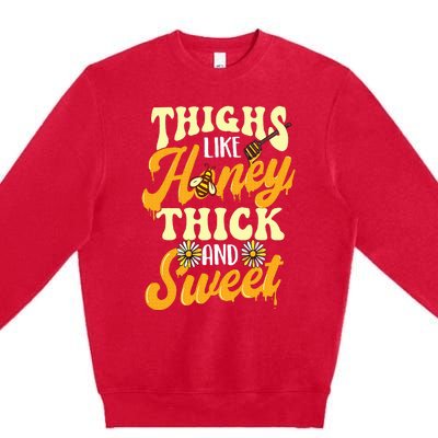 Thighs Like Honey Thick And Sweet Thick Thighs Premium Crewneck Sweatshirt