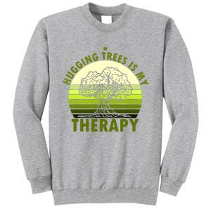 Tree Lover Hugging Trees Is My Therapy Tall Sweatshirt