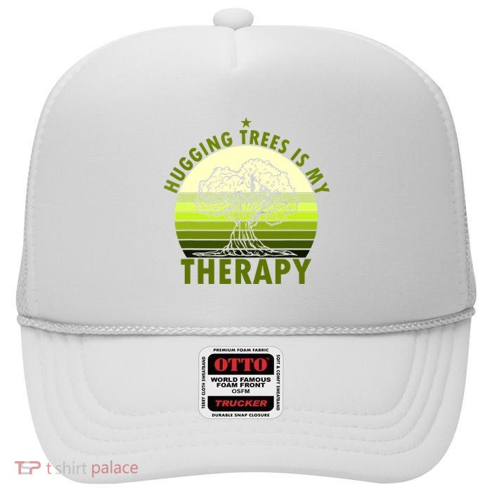 Tree Lover Hugging Trees Is My Therapy High Crown Mesh Back Trucker Hat