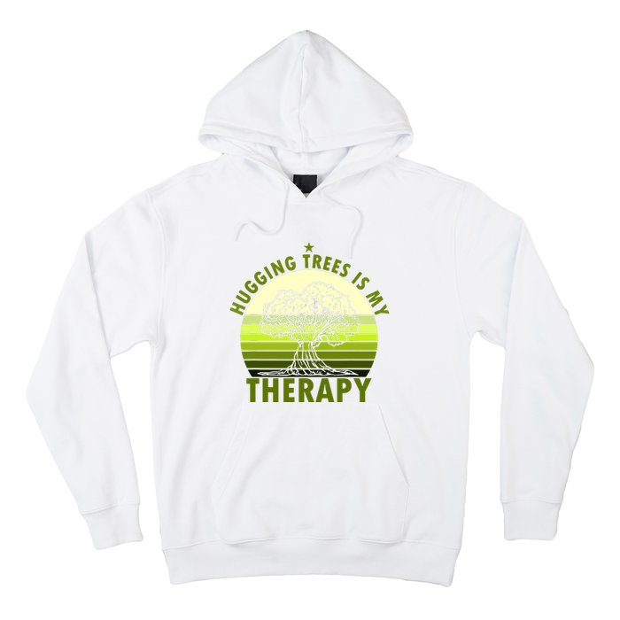 Tree Lover Hugging Trees Is My Therapy Hoodie