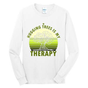 Tree Lover Hugging Trees Is My Therapy Tall Long Sleeve T-Shirt