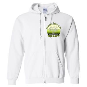 Tree Lover Hugging Trees Is My Therapy Full Zip Hoodie