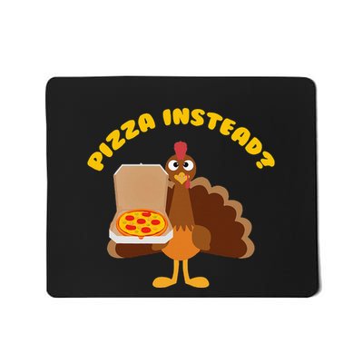 Turkey Lets Have Pizza Instead Thanksgiving Mousepad