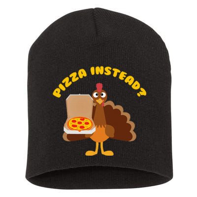 Turkey Lets Have Pizza Instead Thanksgiving Short Acrylic Beanie