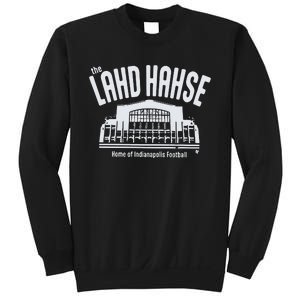 The Lahd Hahse Home Of Indianapolis Football Sweatshirt