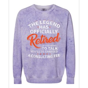 The Legend Has Retired If You Want To Talk YouLl Be A Charged A Consulting Fee Colorblast Crewneck Sweatshirt