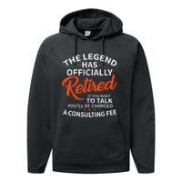 The Legend Has Retired If You Want To Talk YouLl Be A Charged A Consulting Fee Performance Fleece Hoodie