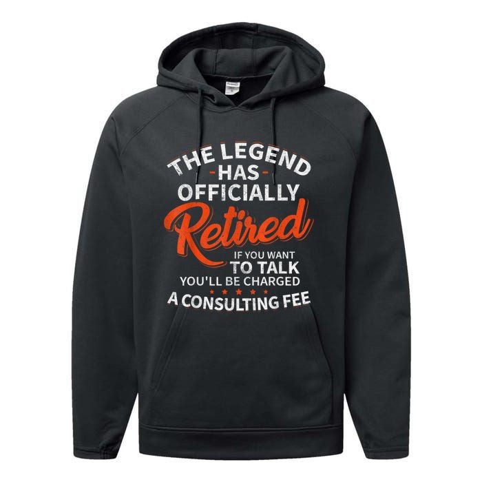 The Legend Has Retired If You Want To Talk YouLl Be A Charged A Consulting Fee Performance Fleece Hoodie