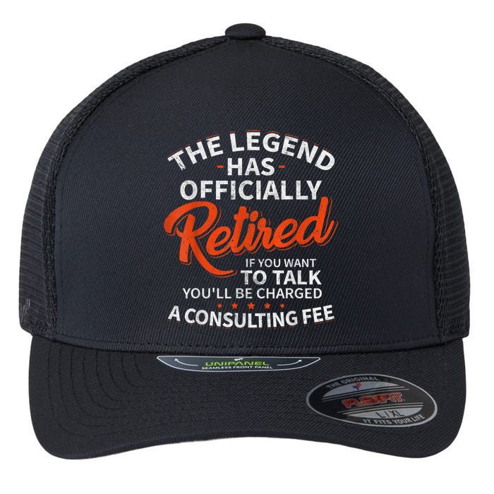 The Legend Has Retired If You Want To Talk YouLl Be A Charged A Consulting Fee Flexfit Unipanel Trucker Cap