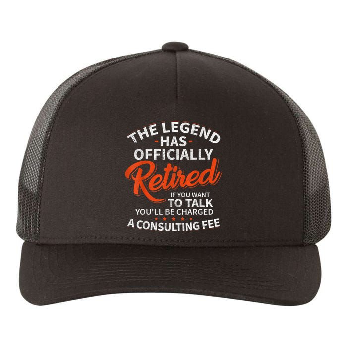 The Legend Has Retired If You Want To Talk YouLl Be A Charged A Consulting Fee Yupoong Adult 5-Panel Trucker Hat