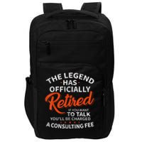 The Legend Has Retired If You Want To Talk YouLl Be A Charged A Consulting Fee Impact Tech Backpack